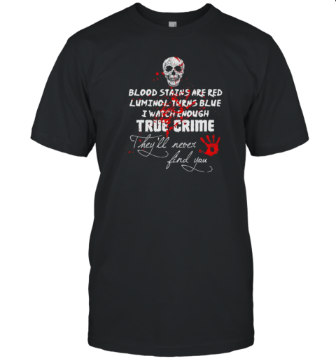 I watch enough true crime theyll never find you funny skull T- Classic Men's T-shirt