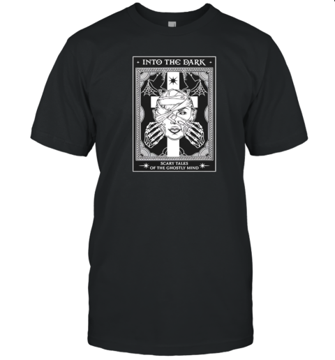 Into the dark tarot scary tales of the ghostly mind T-Shirt