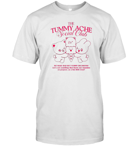 Jennie Maobabie The Tummy Ache Social Club We Make Bad But Yummy Decisions T- Classic Men's T-shirt