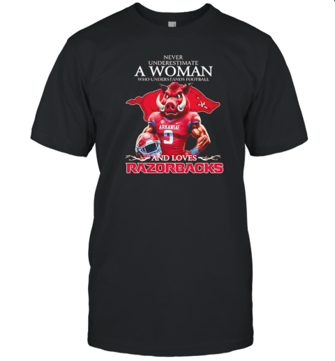 Never underestimate a woman who understands football and loves Arkansas Razorback T-Shirt