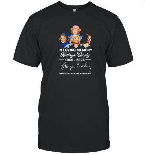 Original Kathryn Crosby In Loving Memory 1960 2024 Thank You For The Memories Signature T-Shirt