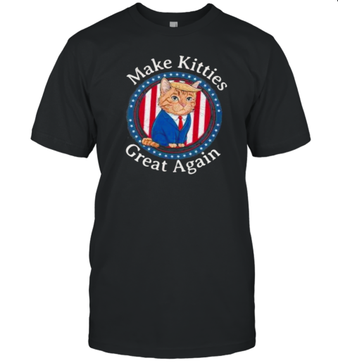 Original Make Kitties Great Again 2024 T-Shirt