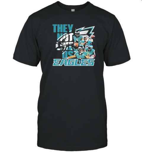 Philadelphia Eagles They Not Like Us T-Shirt