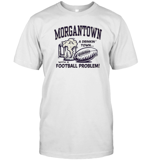 West Virginia Mountaineers Football A Drinkin' Town With A Football Problem T-Shirt