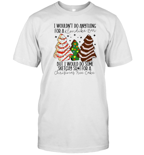 Would Do Anything For A Christmas Tree Cake Classic T-Shirt