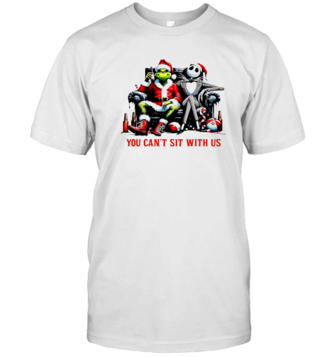 You Cant Sit With US Grinch And Jack Skeleton T-Shirt