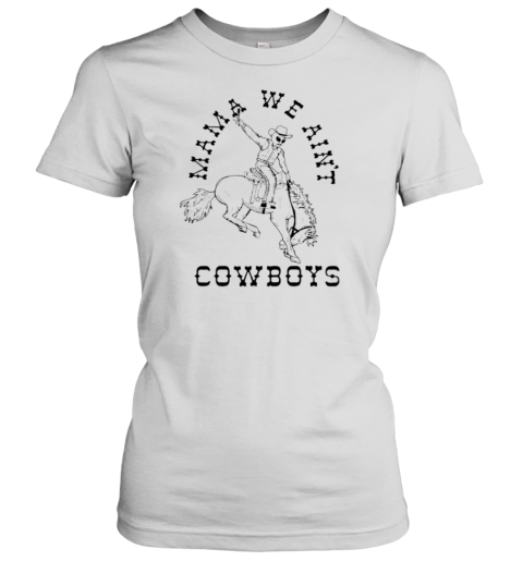 Alien Mama We Ain'T Cowboys T- Classic Men's T-shirt