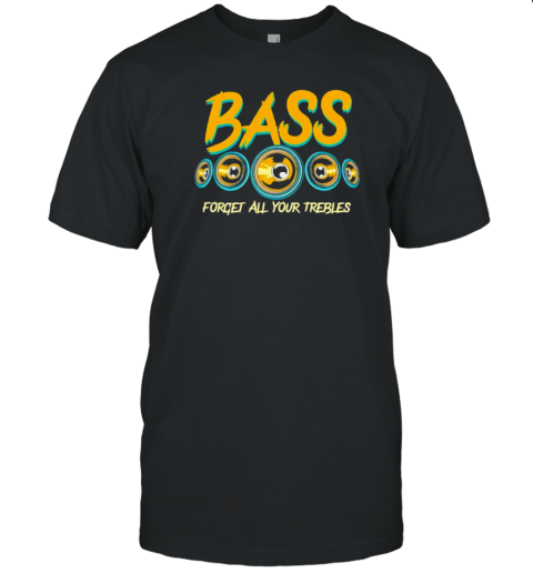 Bass forget all your trebles car Stereo funny car Audio T- Classic Men's T-shirt