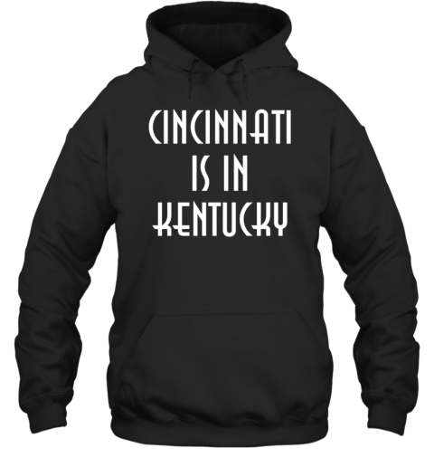 Cincinnati is in Kentucky T- Classic Men's T-shirt