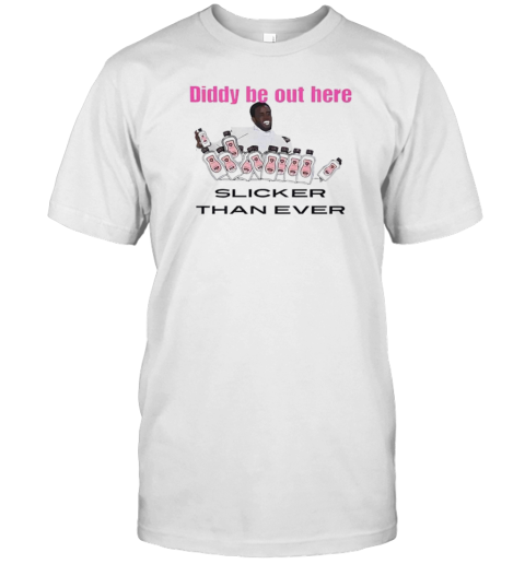 Diddy Be Out Here Slicker Than Ever T- Classic Men's T-shirt