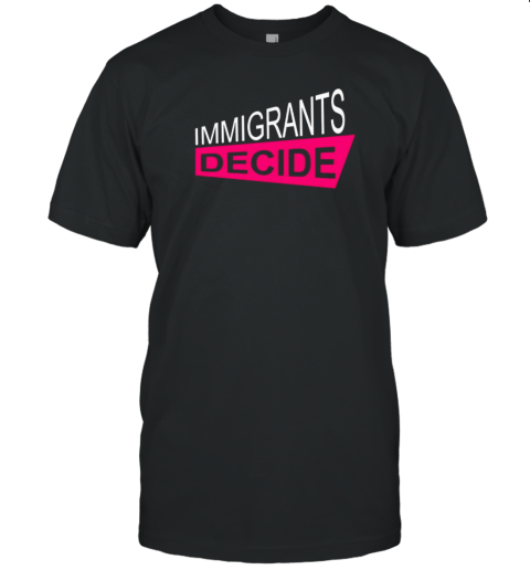 Immigrants decide T-Shirt