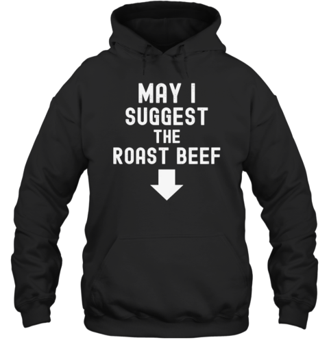 May I Suggest The Roast Beef T-Shirt