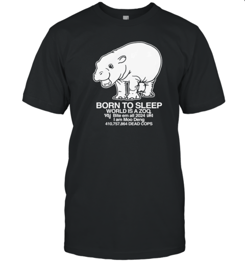 Moo Deng born to sleep world is a zoo T- Classic Men's T-shirt