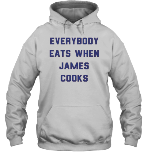 Original Everybody Eats When James Cooks T-Shirt