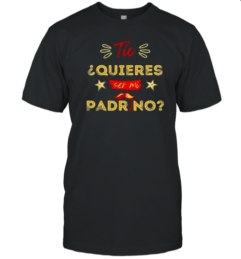 Tio Quieres Ser Mi Padrino Regalos Y Madrinas Peticion T-Shirt