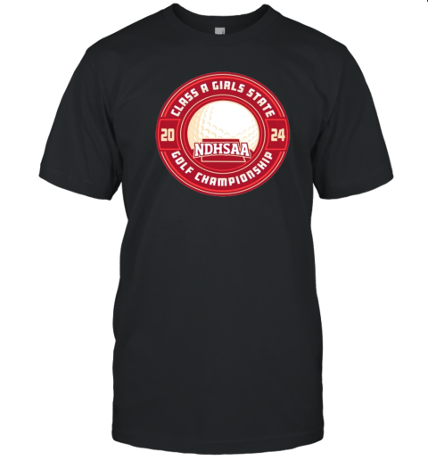 Class A Girls State Golf Championship 2024 NDHSAA T-Shirt