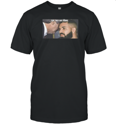 Diddy And Drake Sir They Got Diddy T- Classic Men's T-shirt