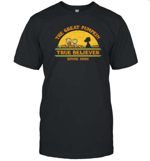 It's the Great Pumpkin Charlie Brown The Great Pumpkin True Believer since 1966 T-Shirt