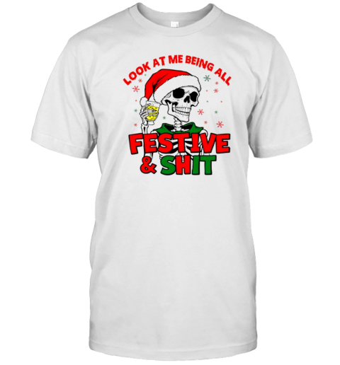 Look At Me Being All Festive And Shit Skeleton T- Classic Men's T-shirt