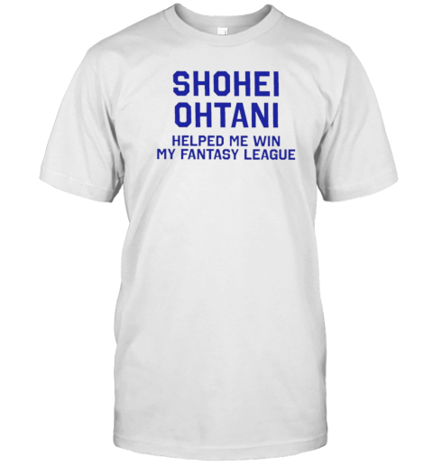 Los Angeles Dodgers Shohei Ohtani Helped Me Win My Fantasy League T- Classic Men's T-shirt