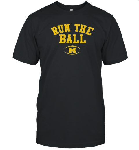 Michigan Football Run The Ball T- Classic Men's T-shirt