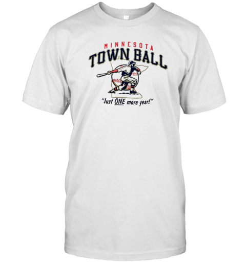 Minnesota Town Ball Just One More Year T- Classic Men's T-shirt