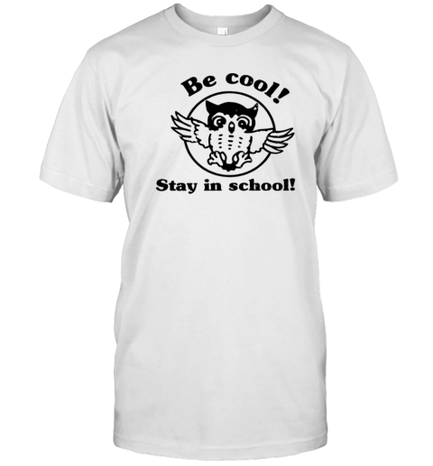 Olw Be Cool Stay In School T- Classic Men's T-shirt