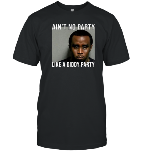 Original Ain'T No Party Like A Diddy Party T- Classic Men's T-shirt