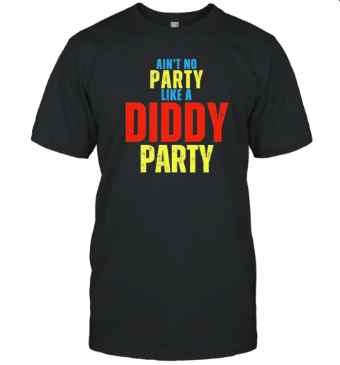 Original Ain'T No Party Like A Diddy Party Vintage T- Classic Men's T-shirt