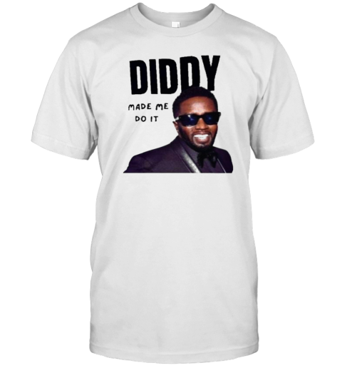 Original Diddy Made Me Do It T-Shirt