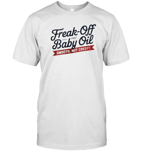 Original Freak Off Baby Oil Smooth Not Creepy Diddy T- Classic Men's T-shirt