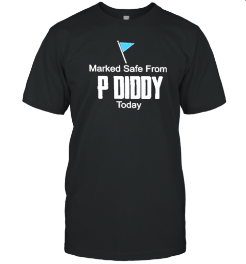 Original Marked Safe From P Diddy Today T-Shirt