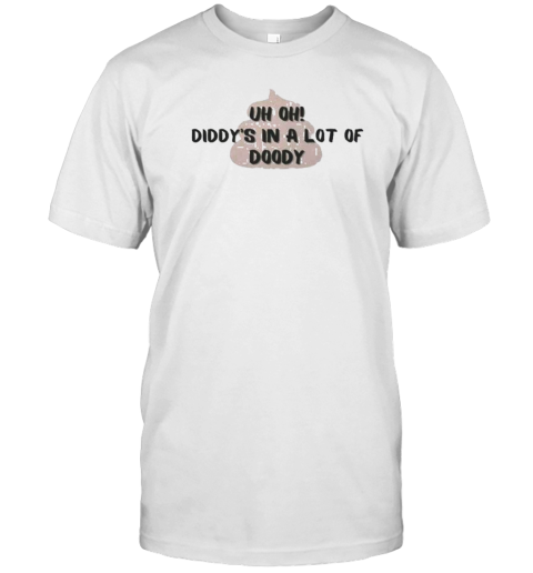 Original Uh Oh Diddy'S In A Lot Of Doody T- Classic Men's T-shirt