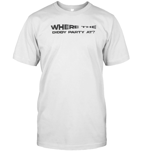 Original Where The Diddy Party At T- Classic Men's T-shirt