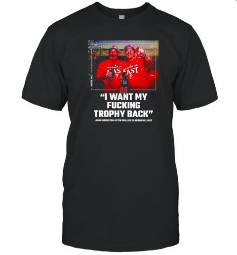 Philadelphia Phillies John Middleton I Want My Fucking Trophy Back T- Classic Men's T-shirt