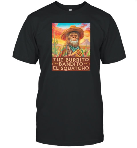 The Burrito Bandito El Squatcho T- Classic Men's T-shirt