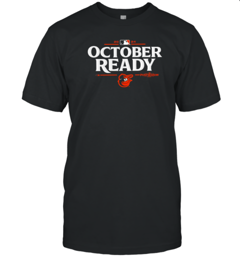 Baltimore Orioles 2024 MLB Postseason October Ready T-Shirt