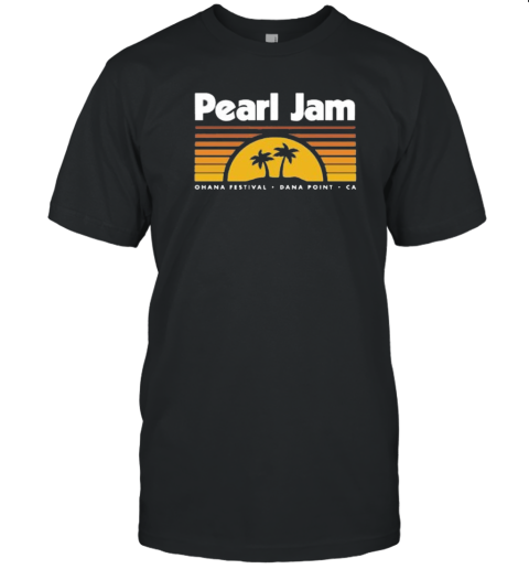 Design Pearl Jam Ohana Festival Dana Point Ca T-Shirt