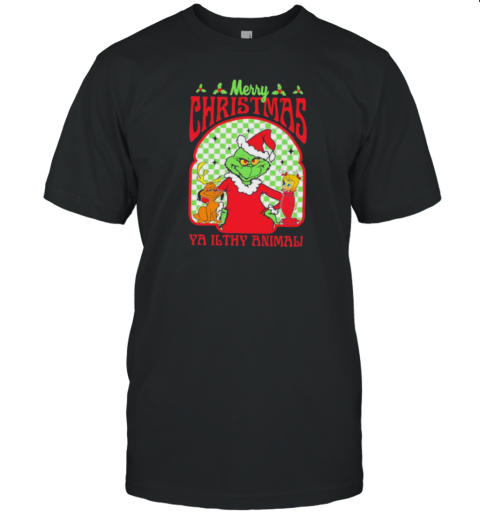 Grinch Merry Chrsitmas Ya Ilthy Animal Grinchmas T-Shirt