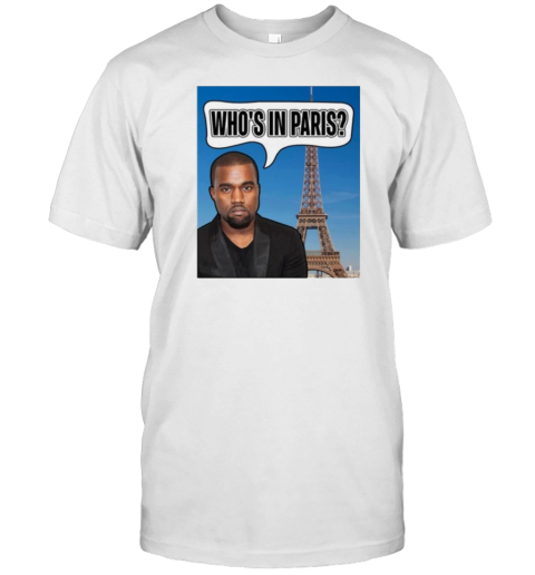 Kanye Who'S In Paris T-Shirt