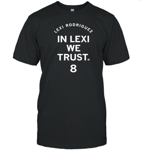 Lexi Rodriguez In Lexi We Trust 8 T-Shirt