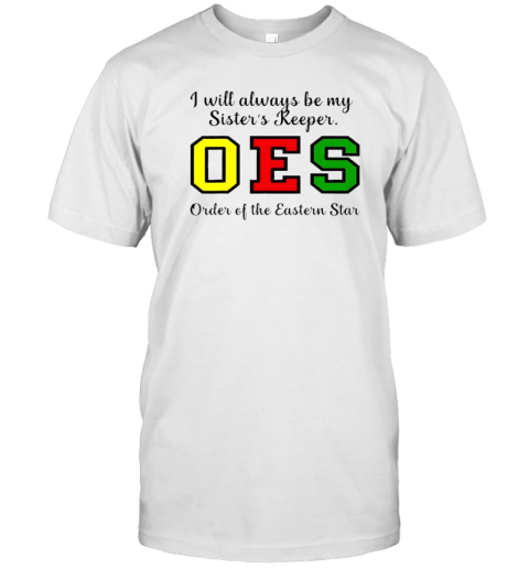 Oes I Always Be My Sisters Keeper Star Thanksgiving Gift T-Shirt