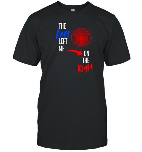 The Left Left Me On The Right T- Classic Men's T-shirt