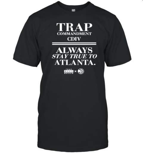 Trap Commandment Cdiv Always Stay True To Atlanta T- Classic Men's T-shirt