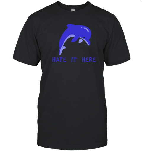 Dolphin Hate It Here T-Shirt