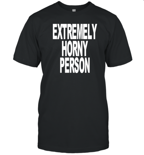 Extremely Horny Person T- Classic Men's T-shirt