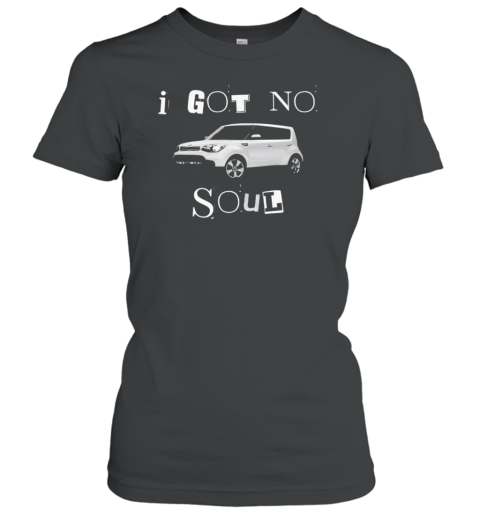 I Got No Soul KIA Soul Halloween T- Classic Women's T-shirt