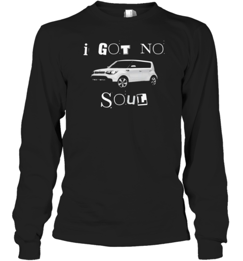 I Got No Soul KIA Soul Halloween T- Long Sleeved T-shirt 