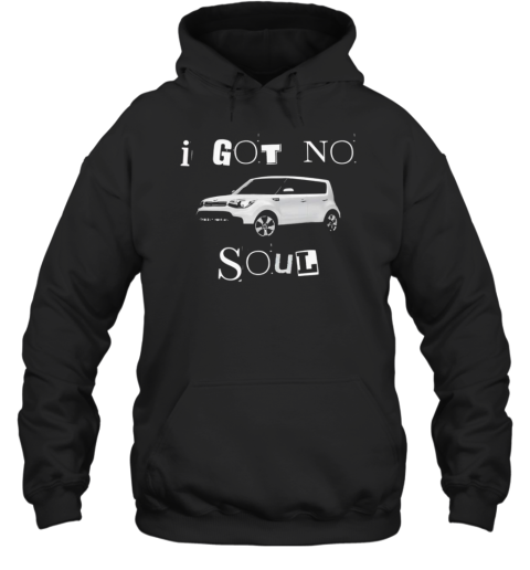 I Got No Soul KIA Soul Halloween T- Unisex Hoodie