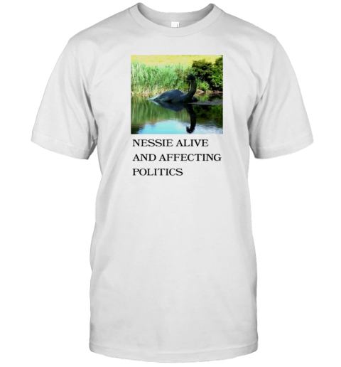 Nessie Alive And Affecting Politics T- Classic Men's T-shirt